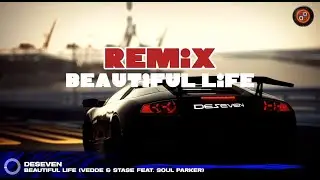 DESEVEN - Beautiful Life (Vedde & Stase feat  Soul Parker) Remix