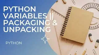 Day11 Python Variables || Packing and Unpacking || Local and Global Variables