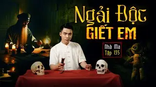 NHÀ MA TẬP 135 | NGẢI ĐỘC GIẾT EM  - CHUYỆN MA KINH DỊ SỞN GAI ÓC - MC DUY THUẬN | FULL 4K