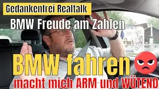 BMW fahren macht mich arm und wütend