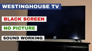 How to Fix Westinghouse TV No Picture and Black Screen [EASY FIX]