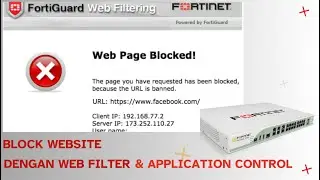 Block Website dengan Webfilter dan Application control di Fortigate Firewall
