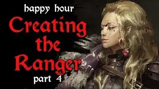 Creating the Ranger Part 4 - Dungeon Pub: Happy Hour