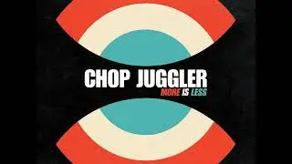 Chop Juggler - More Is Less [Full Album]
