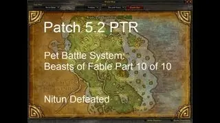 Pet Battles: Nitun (Beasts of Fable Part 10 of 10) - WoW Patch 5.2 PTR !!