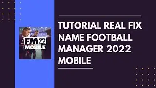 Tutorial Fix Nama Klub di Football Manager 2022 Mobile - FMM22