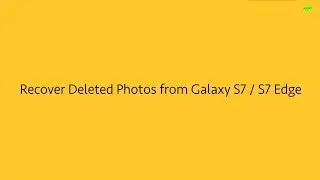 Recover Deleted Photos from Samsung Galaxy S7 / S7 edge