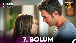Çilek Kokusu 7. Bölüm (4K)