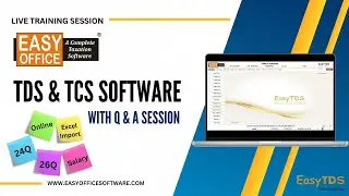 EasyOFFICE TDS & TCS Return filing Software TRANING LIVE