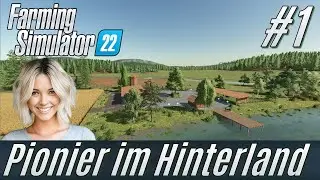 LS22: Pionier im Hinterland #1: Neuanfang im Hinterland [deutsch]