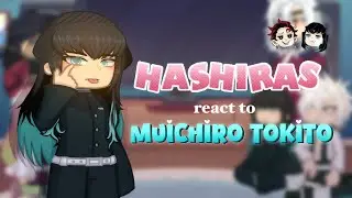 [ HASHIRAS react to MUICHIRO TOKITO ] KNY/DS || Angst ||