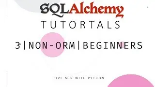 SQLAlchemy Tutorial - 3 | Non-ORM | For Beginners