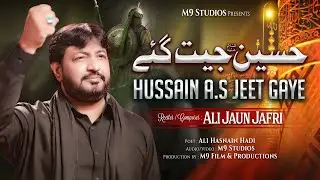 Hussain A.S Jeet Gaye - Hussain Zindabad A.S - Ali Jaun Jafari - Muharram New Noha 2024 -1446