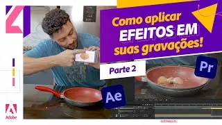 EDIÇÃO NA PRÁTICA, PARTE 2 - EFEITOS NO AFTER EFFECTS  | ADOBE 4 ALL