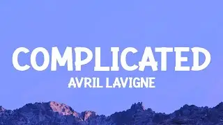 Avril Lavigne - Complicated (Lyrics)