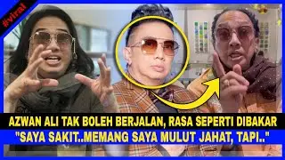 AZWAN ALI Tak Boleh BERJALAN, Rasa Seperti DIBAKAR, 