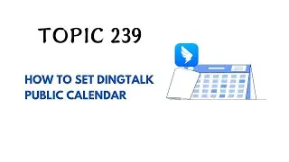 DINGTALK TOPIC 239 : HOW TO SET DINGTALK PUBLIC CALENDAR
