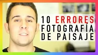 10 ERRORES: Fotografía de paisaje