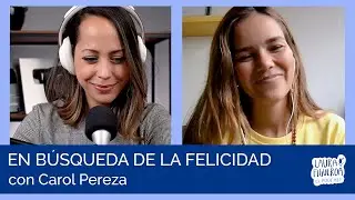 Ep 13 - ¿Cómo Se Puede Vivir Una Vida Feliz? Con Carol Pérez