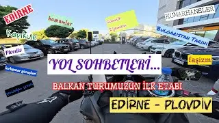 Edirne’den Plovdiv’e uzanan motor yolculuğumuzda sınır geçişi, yolların keyfi , karı-koca sohbetler…