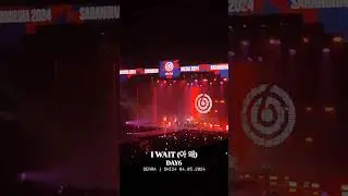 04052024 DAY6 - I WAIT  (아왜)  SHI2024
