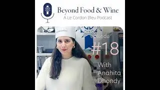 18. Beyond Food & Wine with Anahita Dhondy