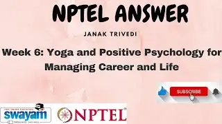 Yoga & Positive Psychology For Managing Career And Life | Week 6 Solution | NPTEL 2024 | SWAYAM 2024