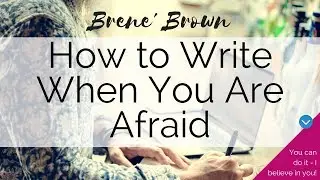 How to write your book when you are afraid / Brene' Brown Speaks on Taking a Chance on Yourself