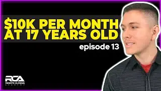 This 17 Year Old Made $10k Last Month | RCA Podcast Ep. 13 w/Aidan