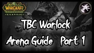 TBC Warlock PvP Guide - An In Depth Arena Guide - Part 1