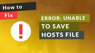 How to Fix Error Unable To Save Hosts File on Windows in 2020