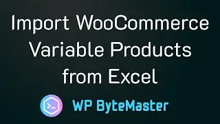 Easily Import WooCommerce Variable Products from Excel