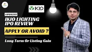 IKIO LIGHTING IPO - APPLY OR AVOID | IKIO LIGHTING IPO DETAILED ANALYSIS | WEALTHFUNDAS