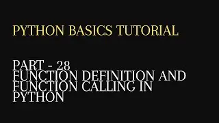 28. Function Definition and Function Calling in python