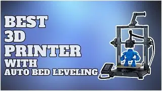 Best 3d Printer with Auto Bed Leveling in 2024