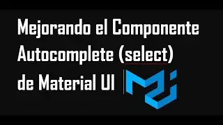 Mejorando Input Autocomplete (Select) de Material UI