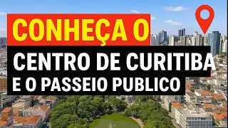 CONHEÇA O CENTRO DE CURITIBA COM PASSEIOS GRATUITOS E O PASSEIO PÚBLICO