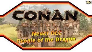 CONAN EXILES ★ DLC: People of the Dragon ★ InfoVideo [4k]