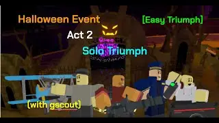 Solo Triumph Act 2 Halloween Event With G Scout | Tower Defense Simulator |