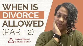 Tough Pill Part 2: When Does Scripture Allow Christ Followers to Divorce #blackmarriage #divorce