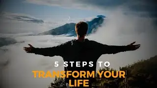 Steps to Transform Your Life - In 1 Year