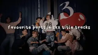 my favourite part in every stray kids title track