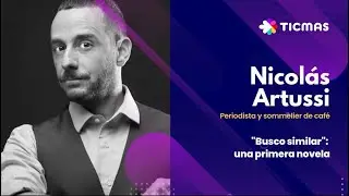 Entrevista: Nicolás Artussi - "Busco similar": una primera novela
