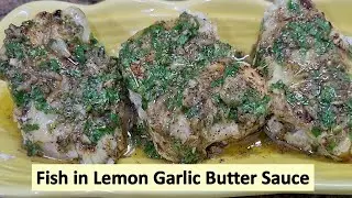 Fish in Lemon Butter Garlic Sauce | फिश बनायें मख्खन के साथ |Fish Fillet with garlic butter