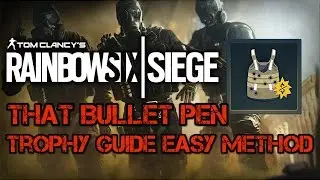 Rainbow Six: Siege | That Bullet Pen Trophy Guide | Easy Method