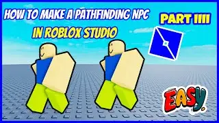 “How to Make a Pathfinding NPC in Roblox!  Pathfinding Tutorial Part 4”