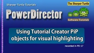PowerDirector - Using Tutorial Creator PiP objects for visual highlighting
