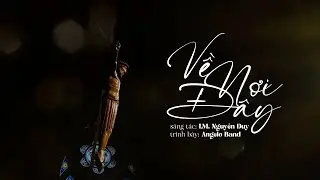 Về Nơi Đây (sáng tác: Lm Nguyễn Duy) | Angelo Band [MV Lyrics]