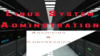 Linux Command Line Tutorial | ARCHIVING AND COMPRESSION