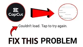 How to Fix Couldn't load Tap to Try Again in Capcut 2024